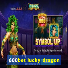 600bet lucky dragon